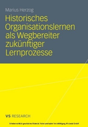Historisches Organisationslernen als Wegbereiter zukünftiger Lernprozesse