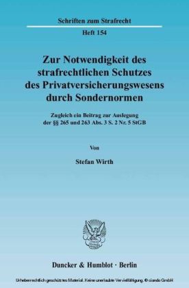 Zur Notwendigkeit des strafrechtlichen Schutzes des Privatversicherungswesens durch Sondernormen.
