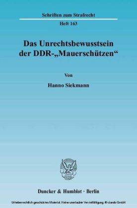 Das Unrechtsbewusstsein der DDR-»Mauerschützen«.