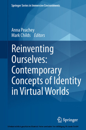 Reinventing Ourselves: Contemporary Concepts of Identity in Virtual Worlds