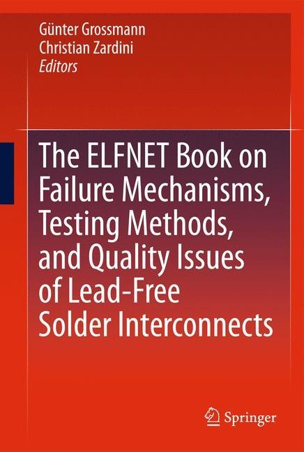 The ELFNET Book on Failure Mechanisms, Testing Methods, and Quality Issues of Lead-Free Solder Interconnects main product photo