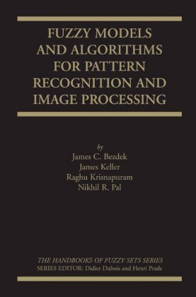 Fuzzy Models and Algorithms for Pattern Recognition and Image Processing