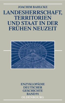 Landesherrschaft, Territorien und Staat in der Frühen Neuzeit