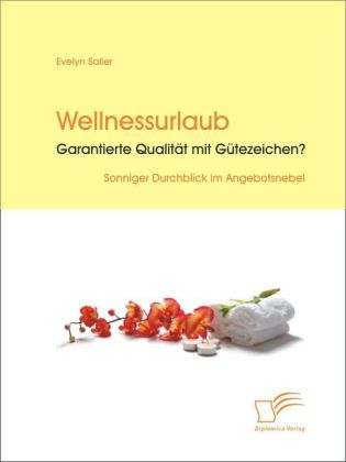Wellnessurlaub: Garantierte Qualität mit Gütezeichen?