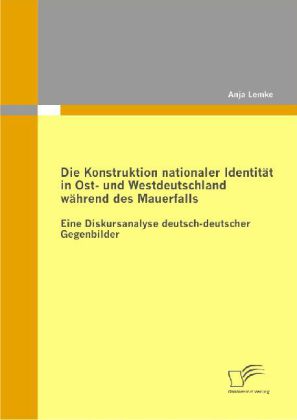 Die Konstruktion nationaler Identität in Ost- und Westdeutschland während des Mauerfalls main product photo