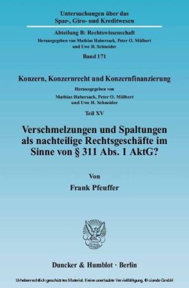 Verschmelzungen und Spaltungen als nachteilige Rechtsgeschäfte im Sinne von 311 Abs. 1 AktG?