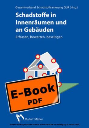 Schadstoffe in Innenräumen und an Gebäuden - Erfassen, bewerten, beseitigen