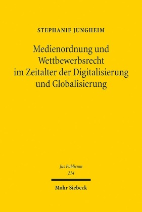 Medienordnung und Wettbewerbsrecht im Zeitalter der Digitalisierung und Globalisierung
