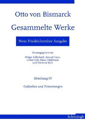 Neue Friedrichsruher Ausgabe. Otto von Bismarck - Gesammelte W...