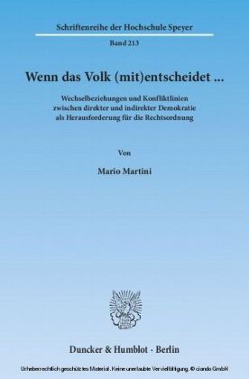 Wenn das Volk (mit)entscheidet ... Wechselbeziehungen und Konfliktlinien zwischen direkter und indirekter Demokratie als Herausforderung für die Rechtsordnung.