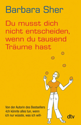 Du musst dich nicht entscheiden, wenn du tausend Träume hast