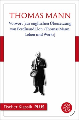 Vorwort [zur englischen Übersetzung von Ferdinand Lion "Thomas Mann. Leben und Werk"]