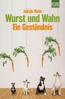 Wurst und Wahn - Ein Geständnis