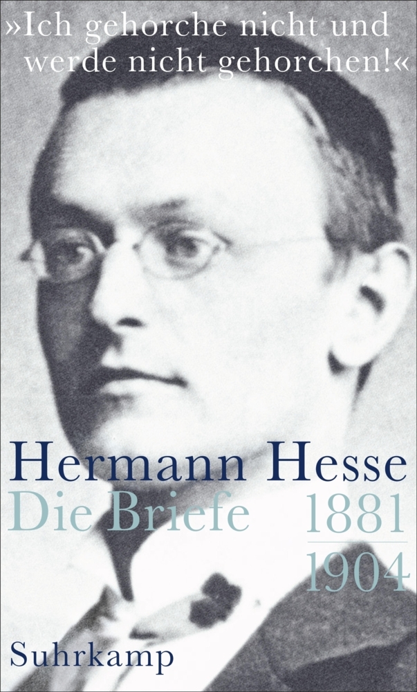 »Ich gehorche nicht und werde nicht gehorchen!«, Hermann Hesse, Die Briefe. Bd.1 main product photo