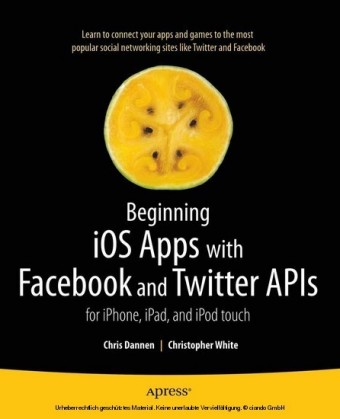 Beginning iOS Apps with Facebook and Twitter APIs