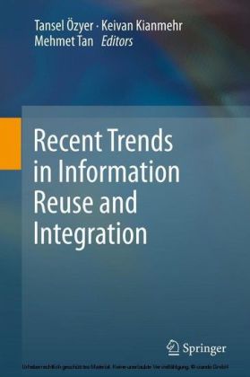 Recent Trends in Information Reuse and Integration