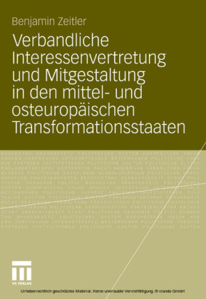 Verbandliche Interessenvertretung und Mitgestaltung in den mittel- und osteuropäischen Transformationsstaaten