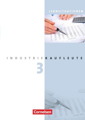 Industriekaufleute - Ausgabe 2011 - 3. Ausbildungsjahr: Lernfelder 10-12
