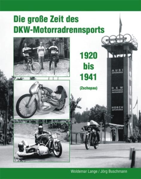 Die große Zeit des DKW - Motorradrennsports 1920 bis 1941 (Zschopau) main product photo