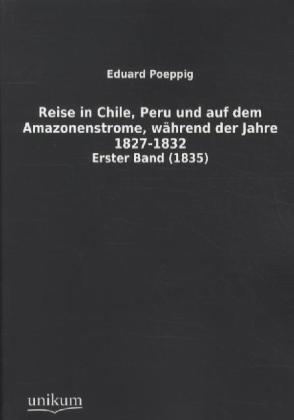 Reise in Chile, Peru und auf dem Amazonenstrome, während der ...
