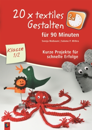 20 x textiles Gestalten für 90 Minuten, Klasse 1/2