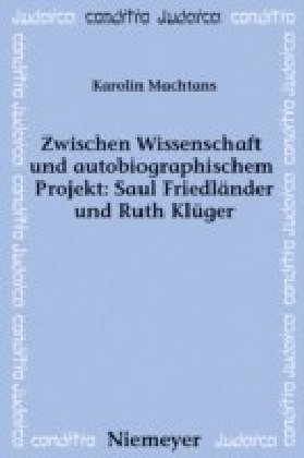 Zwischen Wissenschaft und autobiographischem Projekt: Saul Friedländer und Ruth Klüger
