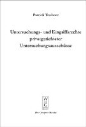 Untersuchungs- und Eingriffsrechte privatgerichteter Untersuchungsausschüsse