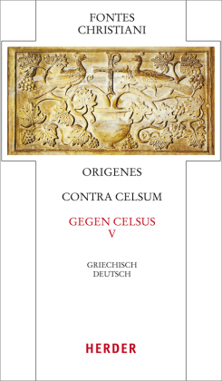 Fontes Christiani 4. Folge. Contra Celsum. Tl.5