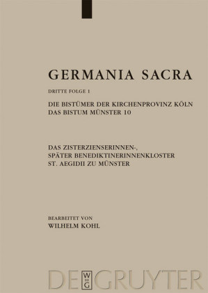 Die Bistümer der Kirchenprovinz Köln. Das Bistum Münster 10. Das Zisterzienserinnen-, später Benediktinerinnenkloster  St. Aegidii zu Münster. Tl.10