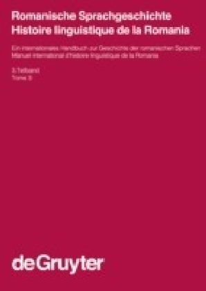 Romanische Sprachgeschichte / Histoire linguistique de la Romania. 3. Teilband. 3. Teilbd.