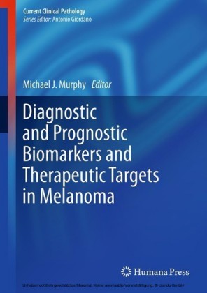 Diagnostic and Prognostic Biomarkers and Therapeutic Targets in Melanoma