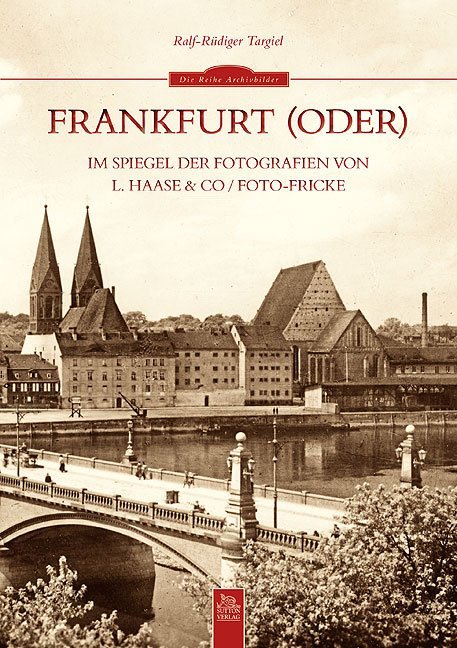 Frankfurt (Oder) im Spiegel der Fotografien von L. Haase & Co. / Foto-Fricke main product photo