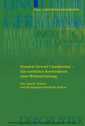 Houston Stewart Chamberlain - Zur textlichen Konstruktion einer Weltanschauung