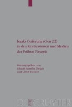 Isaaks Opferung (Gen 22) in den Konfessionen und Medien der Frühen Neuzeit