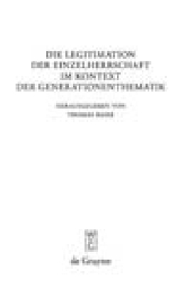 Die Legitimation der Einzelherrschaft im Kontext der Generationenthematik