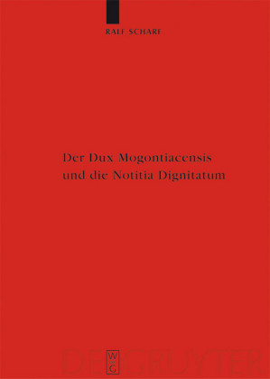 Der Dux Mogontiacensis und die Notitia Dignitatum