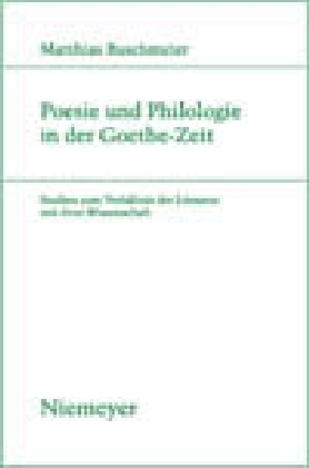 Poesie und Philologie in der Goethe-Zeit