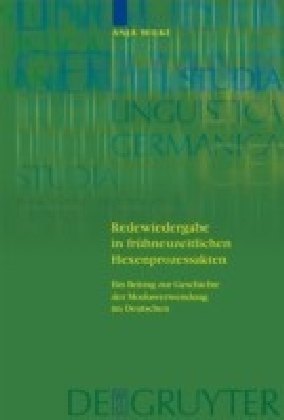 Redewiedergabe in frühneuzeitlichen Hexenprozessakten