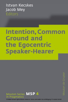 Intention, Common Ground and the Egocentric Speaker-Hearer