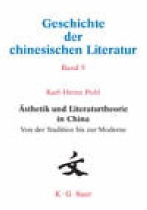 Ästhetik und Literaturtheorie in China. Von der Tradition bis zur Moderne