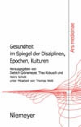 Gesundheit im Spiegel der Disziplinen, Epochen, Kulturen