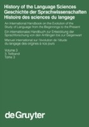 History of the Language Sciences / Geschichte der Sprachwissenschaften / Histoire des sciences du langage. 3. Teilband. 3. Teilbd.