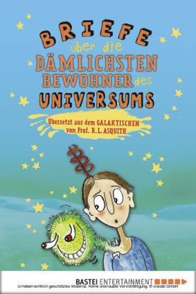 Briefe über die dämlichsten Bewohner des Universums
