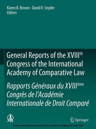 General Reports of the XVIIIth Congress of the International Academy of Comparative Law/Rapports Généraux du XVIIIème Congrès de l'Académie Internationale de Droit Comparé