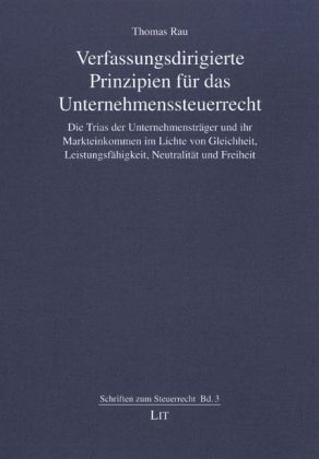 Verfassungsdirigierte Prinzipien für das Unternehmenssteuerrecht