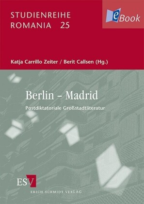 Berlin - Madrid. Postdiktatoriale Großstadtliteratur