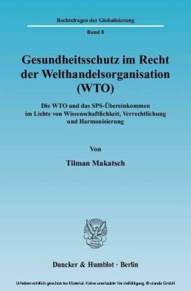 Gesundheitsschutz im Recht der Welthandelsorganisation (WTO).