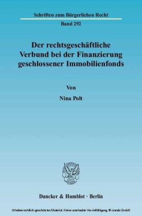 Der rechtsgeschäftliche Verbund bei der Finanzierung geschlossener Immobilienfonds.