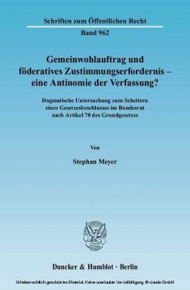 Gemeinwohlauftrag und föderatives Zustimmungserfordernis - eine Antinomie der Verfassung?