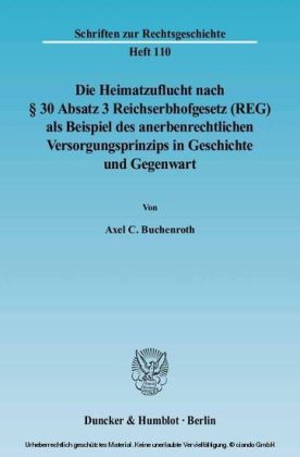 Die Heimatzuflucht nach 30 Absatz 3 Reichserbhofgesetz (REG) als Beispiel des anerbenrechtlichen Versorgungsprinzips in Geschichte und Gegenwart.